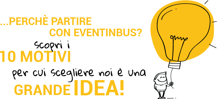 Perchè partire con Eventinbus? Clicca qui e scoprilo!